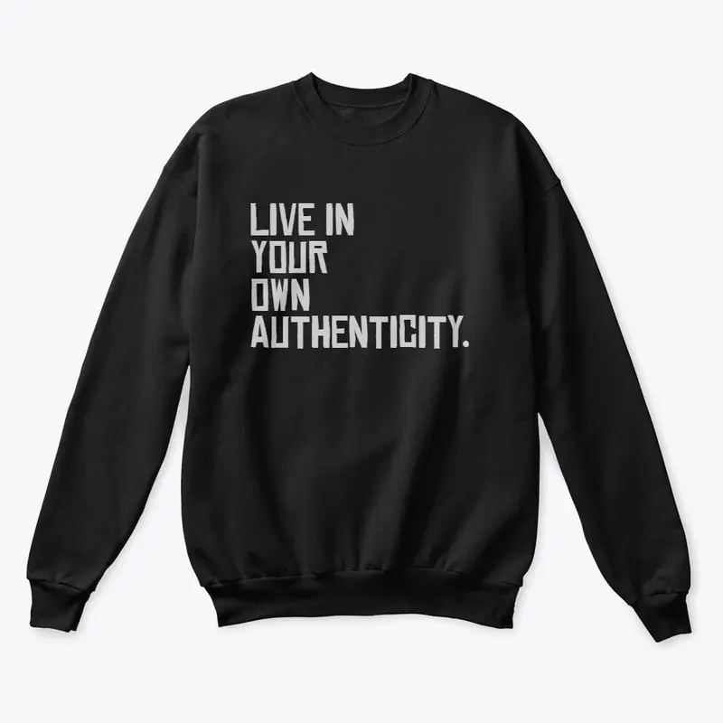 LIVE IN YOUR OWN AUTHENTICITY