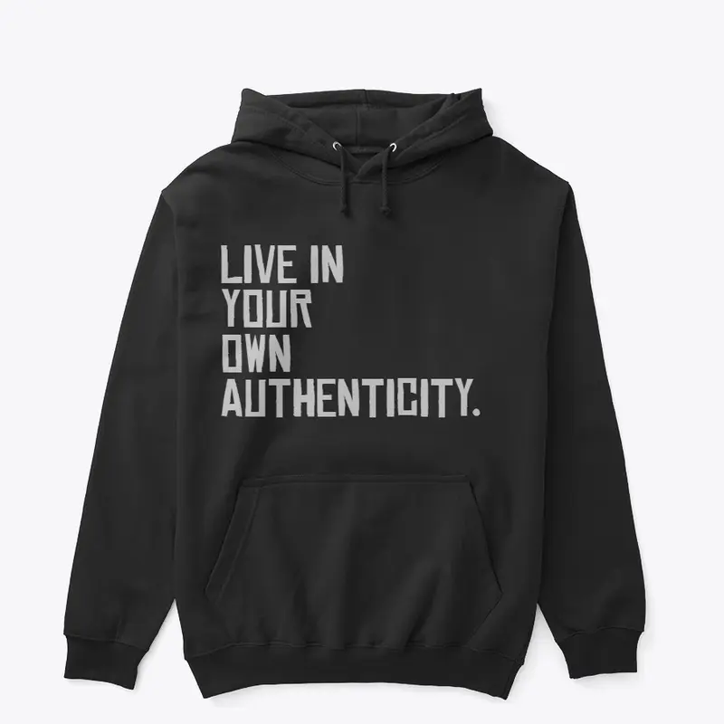 LIVE IN YOUR OWN AUTHENTICITY